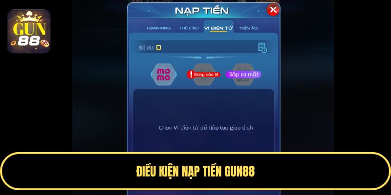 Các điều kiện nạp tiền Gun88 mà newbie cần biết
