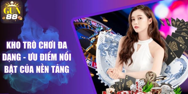 Kho trò chơi Gun88 đa dạng và phong phú