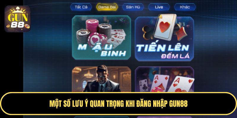 Những lưu ý quan trọng khi đăng nhập Gun88