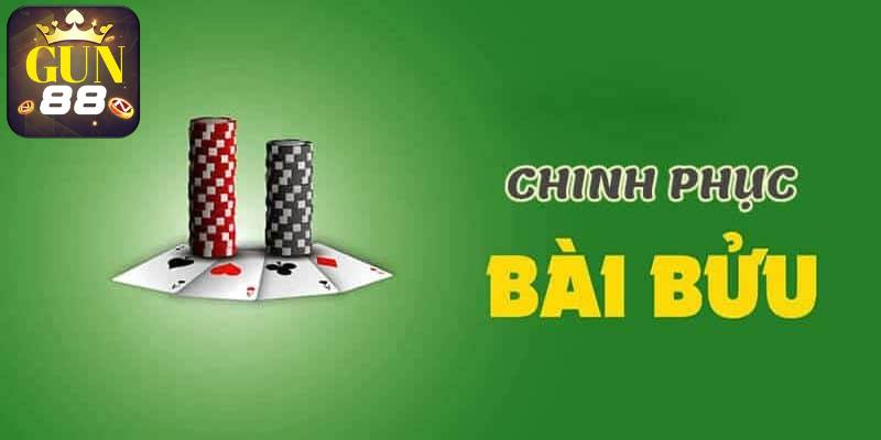 Nội dung khái quát chi tiết nhất về cách chơi bài Bửu Gun88